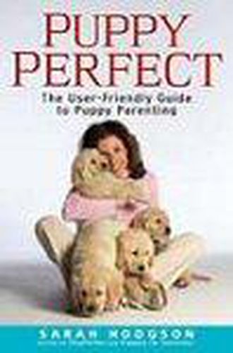 Cover image for Puppy Perfect: The User-friendly Guide to Puppy Parenting