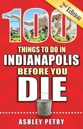 Cover image for 100 Things to Do in Indianapolis Before You Die, 2nd Edition