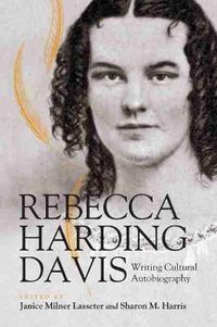 Cover image for Rebecca Harding Davis: Writing Cultural Autobiography
