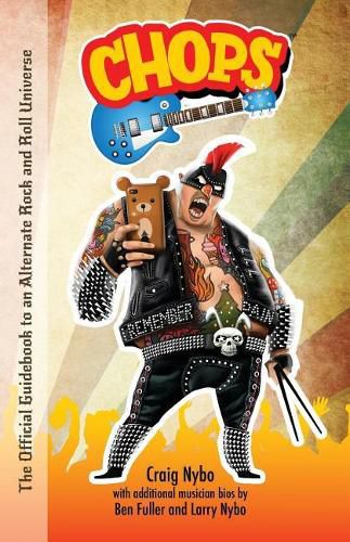 Cover image for Chops: The Official Guidebook to an Alternate Rock and Roll Universe