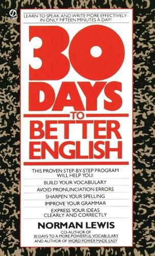 Cover image for Thirty Days to Better English: Learn to Speak and Write More Effectively--in Only Fifteen Minutes a Day!