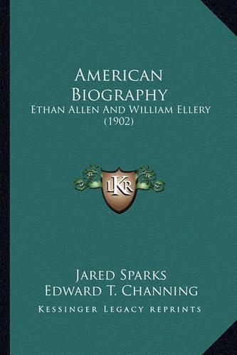 American Biography American Biography: Ethan Allen and William Ellery (1902) Ethan Allen and William Ellery (1902)