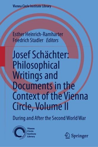 Cover image for Josef Schaechter: Philosophical Writings and Documents in the Context of the Vienna Circle: Volume II
