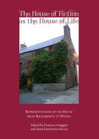 Cover image for The House of Fiction as the House of Life: Representations of the House from Richardson to Woolf