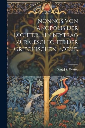 Cover image for Nonnos von Panopolis der Dichter. Ein Beytrag zur Geschichte der griechischen Poesie.