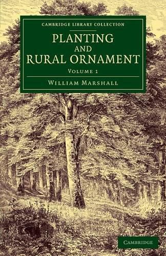 Cover image for Planting and Rural Ornament: Volume 1: Being a Second Edition, with Large Additions, of Planting and Ornamental Gardening: A Practical Treatise