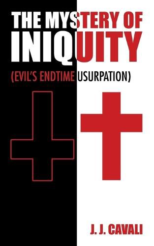 Cover image for The Mystery of Iniquity: (Evil's Endtime Usurpation)