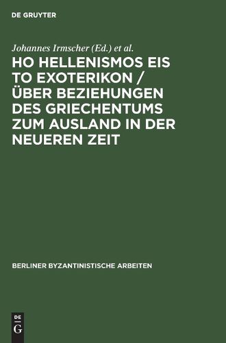 Cover image for Ho Hellenismos eis to exoterikon / UEber Beziehungen des Griechentums zum Ausland in der Neueren Zeit