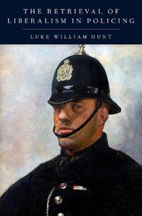 Cover image for The Retrieval of Liberalism in Policing