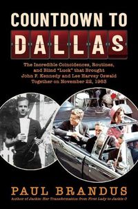 Cover image for Countdown to Dallas: The Incredible Coincidences, Routines, and Blind  Luck  that Brought John F. Kennedy and Lee Harvey Oswald Together on November 22, 1963