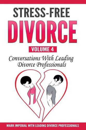 Cover image for Stress-Free Divorce Volume 04: Conversations With Leading Divorce Professionals