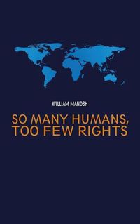 Cover image for So Many Humans, Too Few Rights