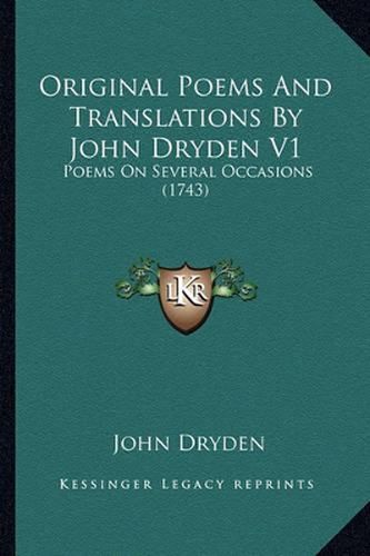 Cover image for Original Poems and Translations by John Dryden V1: Poems on Several Occasions (1743)