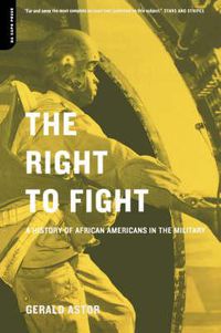 Cover image for The Right to Fight: A History of African Americans in the Military