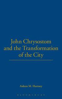 Cover image for John Chrysostom and the Transformation of the City