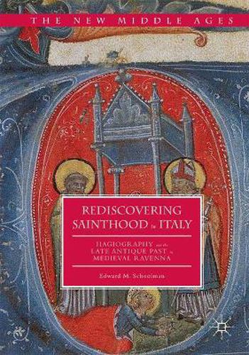 Cover image for Rediscovering Sainthood in Italy: Hagiography and the Late Antique Past in Medieval Ravenna