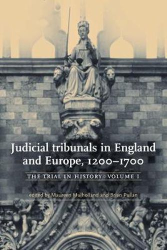 Cover image for Judicial Tribunals in England and Europe, 1200 - 1700: The Trial in History