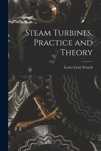 Cover image for Steam Turbines, Practice and Theory