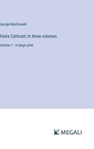 Adela Cathcart; In three volumes