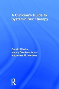 Cover image for A Clinician's Guide to Systemic Sex Therapy