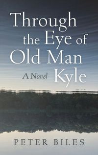 Cover image for Through the Eye of Old Man Kyle