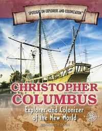 Cover image for Christopher Columbus: Explorer and Colonizer of the New World