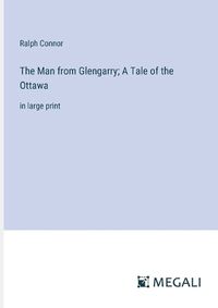 Cover image for The Man from Glengarry; A Tale of the Ottawa