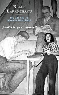 Cover image for Belle Baranceanu: Life, Art, and the New Deal Renaissance