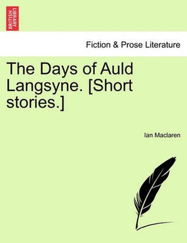 Cover image for The Days of Auld Langsyne. [Short Stories.]