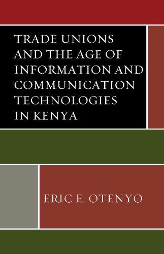 Cover image for Trade Unions and the Age of Information and Communication Technologies in Kenya
