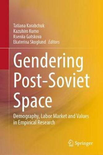 Cover image for Gendering Post-Soviet Space: Demography, Labor Market and Values in Empirical Research