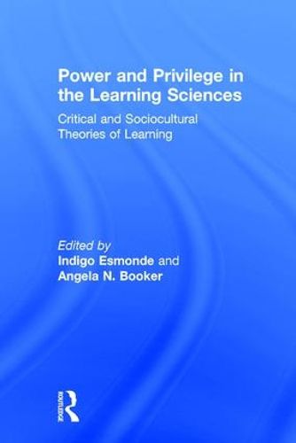 Cover image for Power and Privilege in the Learning Sciences: Critical and Sociocultural Theories of Learning