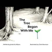 Cover image for The Tree Began With Me