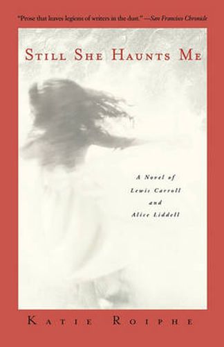 Still She Haunts Me: A Novel of Lewis Carroll and Alice Liddell