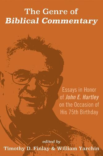 The Genre of Biblical Commentary: Essays in Honor of John E. Hartley on the Occasion of His 75th Birthday