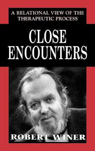 Cover image for Close Encounters: A Relational View of the Therapeutic Process