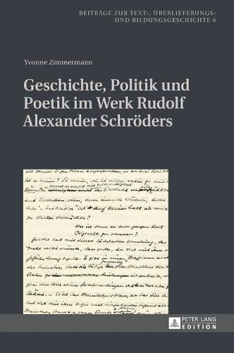 Cover image for Geschichte, Politik Und Poetik Im Werk Rudolf Alexander Schroeders: Kontinuitaet Und Variation