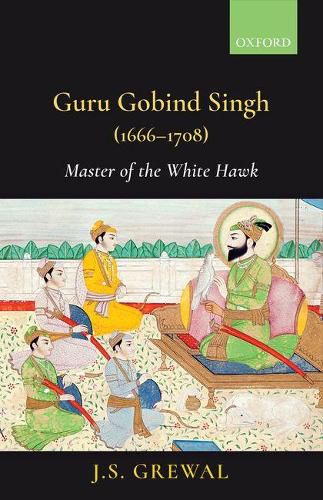 Cover image for Guru Gobind Singh (1666-1708): Master of the White Hawk