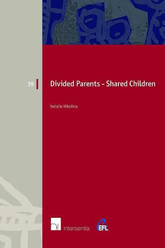 Divided Parents, Shared Children: Legal Aspects of (Residential) Co-Parenting in England, the Netherlands and Belgium