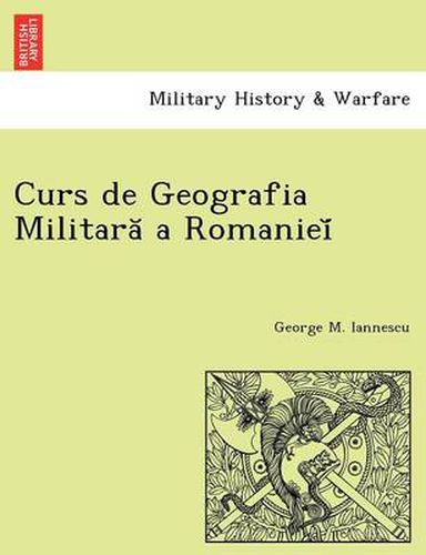 Cover image for Curs de Geografia Militara a Romaniei