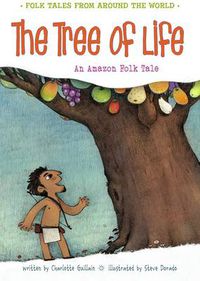 Cover image for The Tree of Life: An Amazonian Folk Tale