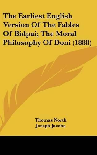 The Earliest English Version of the Fables of Bidpai; The Moral Philosophy of Doni (1888)