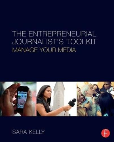 Cover image for The Entrepreneurial Journalist's Toolkit: Manage Your Media