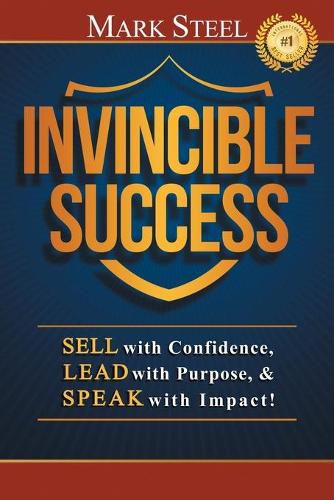 Cover image for Invincible Success: Sell with Confidence, Lead with Purpose, & Speak with Impact!