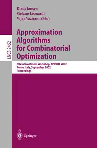 Cover image for Approximation Algorithms for Combinatorial Optimization: 5th International Workshop, APPROX 2002, Rome, Italy, September 17-21, 2002. Proceedings