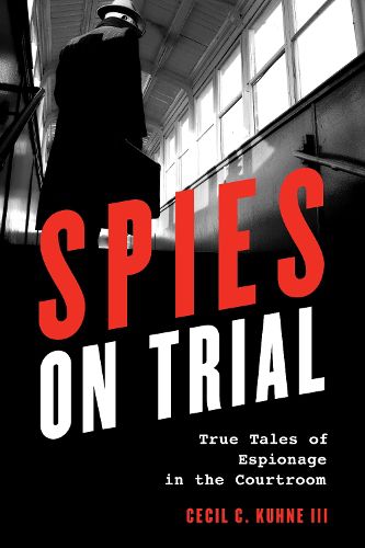 Cover image for Spies on Trial: True Tales of Espionage in the Courtroom