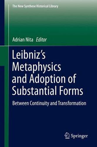 Cover image for Leibniz's Metaphysics and Adoption of Substantial Forms: Between Continuity and Transformation