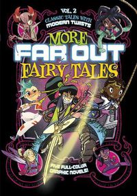 Cover image for More Far Out Fairy Tales: Five Full-Color Graphic Novels