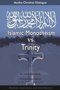 Cover image for Muslim-Christian Dialogue: Islamic Monotheism vs Trinity