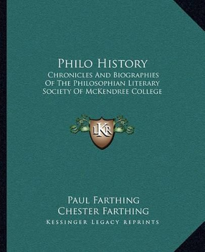 Cover image for Philo History: Chronicles and Biographies of the Philosophian Literary Society of McKendree College